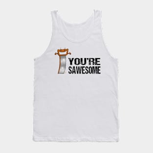 You're Sawesome! Tank Top